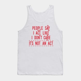 It´s Not an Act Tank Top